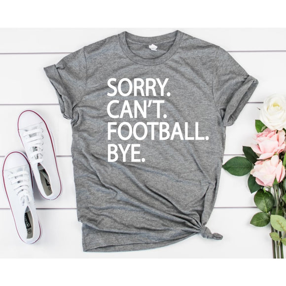 Sorry Can’t Football Bye - Clothing