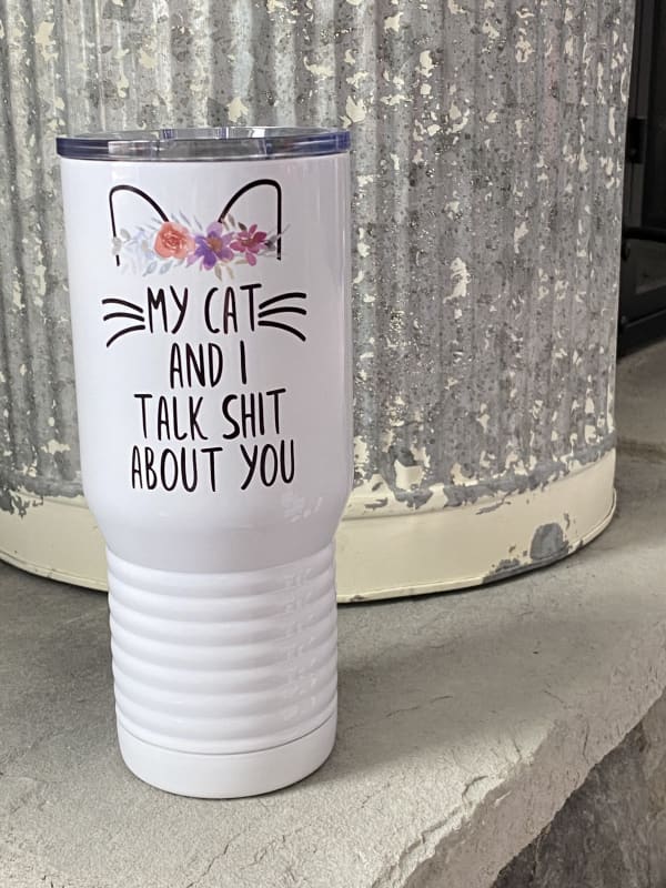 My Cat and I Talk About You 20 oz Tumbler - Chic Loco Designs
