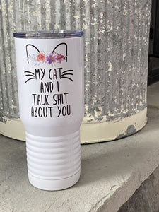My Cat and I Talk About You 20 oz Tumbler - Chic Loco Designs